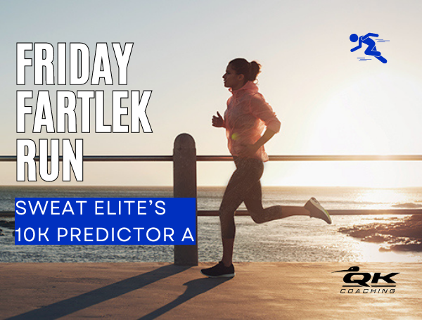 Friday Fartlek Run: Sweat Elite's 10k Predictor A - Coach Ray - Qwik Kiwi  Coaching