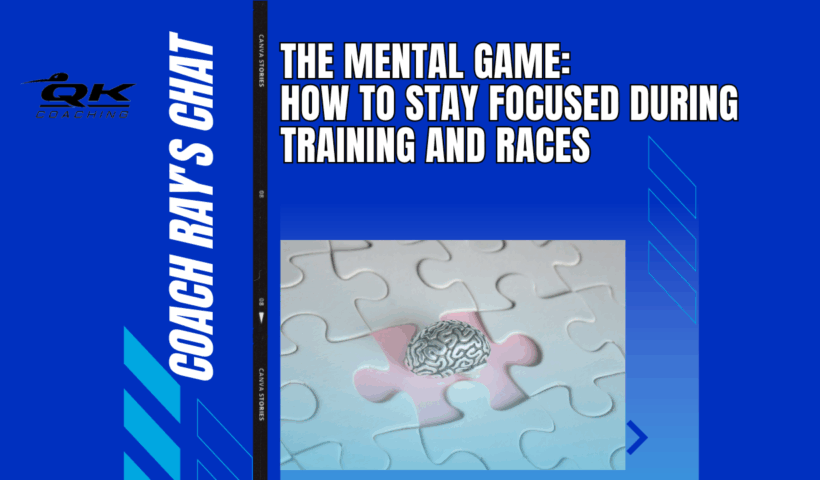 The Mental Game: How to Stay Focused During Training and Races
